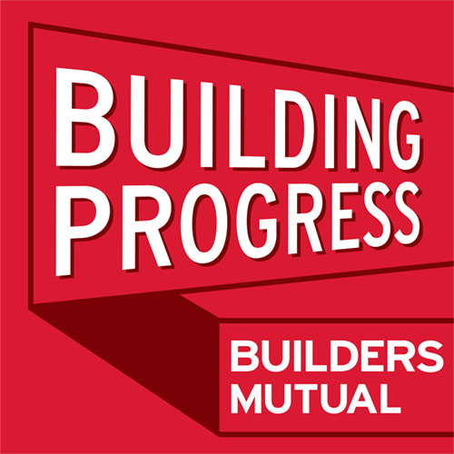 Building Progress Podcasts by Builders Mutual